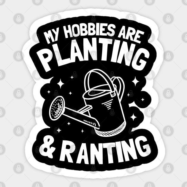 My Hobbies Are Planting & Ranting Gardening Gift Gardener Plants Sticker by Kuehni